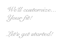We customize our services to meet your needs.